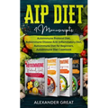 AIP Diet: 4 Manuscripts: Autoimmune Protocol Diet, Autoimmune Disease Anti-Inflammatory Diet, Autoimmune Diet for Beginners, Autoimmune Diet Cookbook - Paperback