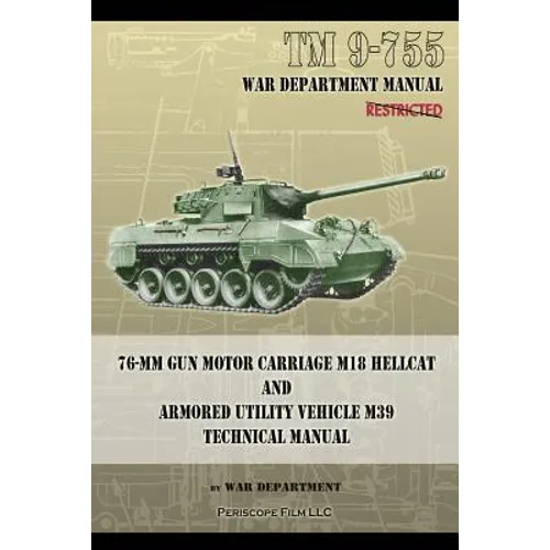 TM 9-755 76-mm Gun Motor Carriage M18 Hellcat and Armored Utility Vehicle M39