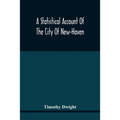 A Statistical Account Of The City Of New-Haven - Paperback