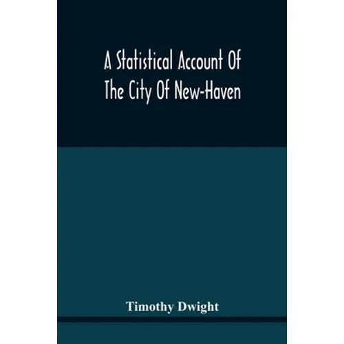A Statistical Account Of The City Of New-Haven - Paperback