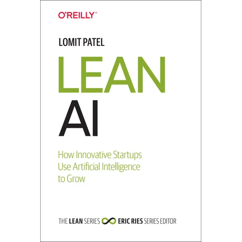 Lean AI: How Innovative Startups Use Artificial Intelligence to Grow - Hardcover