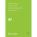 What Do We Know and What Should We Do about Ai? - Hardcover