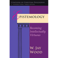 Epistemology: Becoming Intellectually Virtuous - Paperback