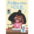 A Million Ways To Cry: Kids Read Daily Level 2 Reader - Paperback