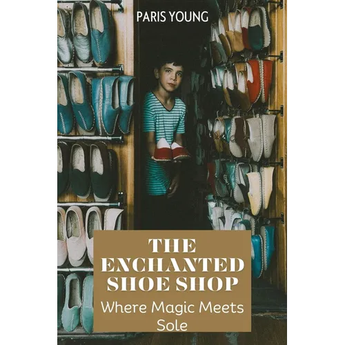 The Enchanted Shoe Shop: Where Magic Meets Sole - Paperback