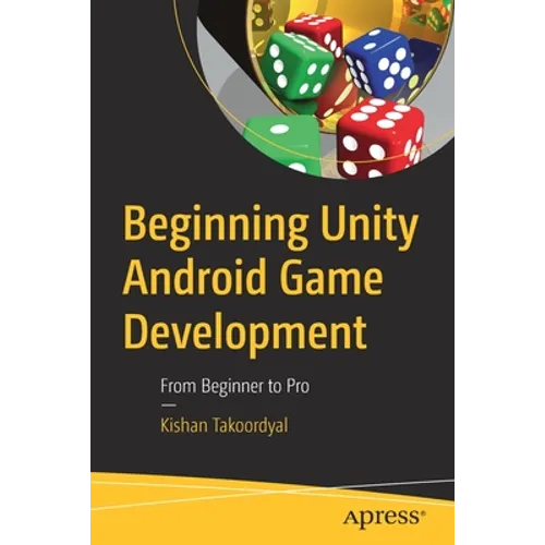 Beginning Unity Android Game Development: From Beginner to Pro - Paperback