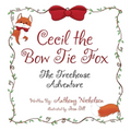 Cecil the Bow Tie Fox: The Tree House Adventure - Hardcover