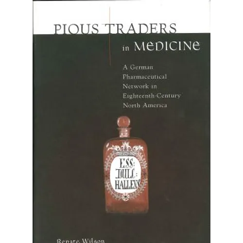 Pious Traders in Medicine: A German Pharmaceutical Network in Eighteenth-Century North America