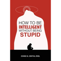 How to Be Intelligent Without Being Stupid - Paperback