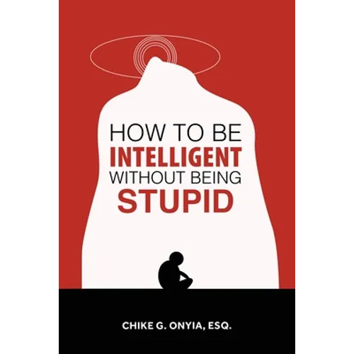How to Be Intelligent Without Being Stupid - Paperback