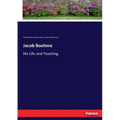 Jacob Boehme: His Life and Teaching - Paperback