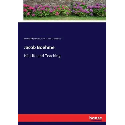 Jacob Boehme: His Life and Teaching - Paperback