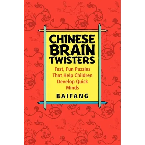 Chinese Brain Twisters: Fast, Fun Puzzles That Help Children Develop Quick Minds - Hardcover