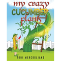 My Crazy Cucumber Plants - Paperback