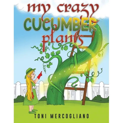 My Crazy Cucumber Plants - Paperback