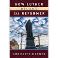 How Luther Became the Reformer - Paperback