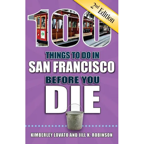 100 Things to Do in San Francisco Before You Die, 2nd Edition - Paperback