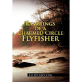 Ramblings of a Charmed Circle Flyfisher - Hardcover