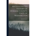 An Illustrated History of Spokane County, State of Washington
