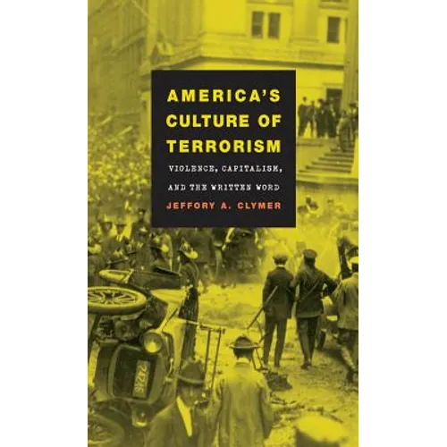 America's Culture of Terrorism: Violence, Capitalism, and the Written Word