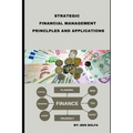 Strategic Financial Management Principles and Applications - Paperback
