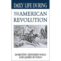 Daily Life During the American Revolution - Paperback