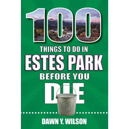 100 Things to Do in Estes Park Before You Die - Paperback