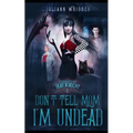 Don't Tell Mom I'm Undead - Paperback