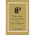 Preaching Illustrations from Church History - Paperback