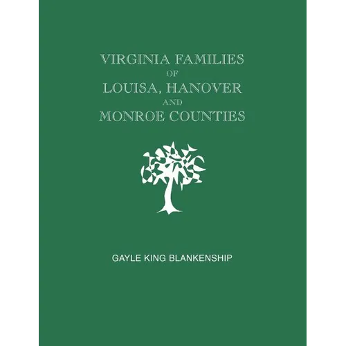Virginia Families of Louisa, Hanover and Monroe Counties [Virginia and West Virginia]