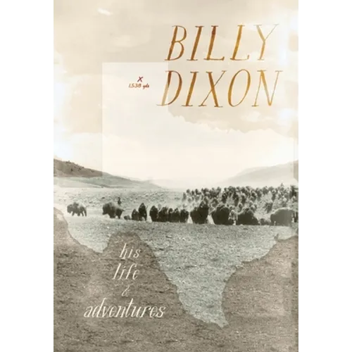 Billy Dixon: His Life and Adventures