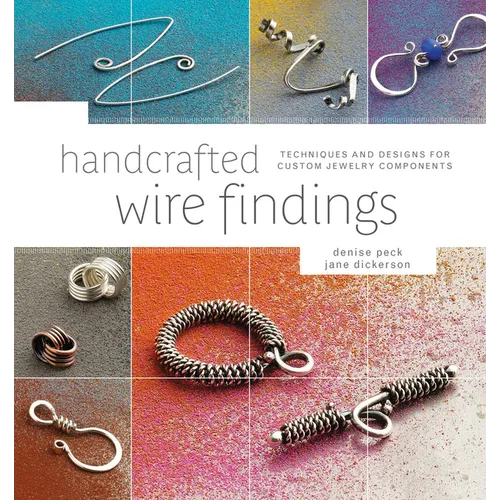 Handcrafted Wire Findings: Techniques and Designs for Custom Jewelry Components - Paperback