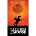 Dark Side of the Moose - Hardcover