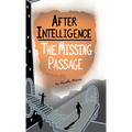 After Intelligence: The Missing Passage - Hardcover