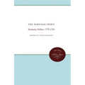 The Partisan Spirit: Kentucky Politics, 1779-1792