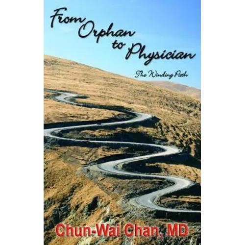 From Orphan to Physician: The Winding Path - Paperback