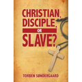 Christian, Disciple, or Slave? - Paperback