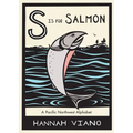 S Is for Salmon: A Pacific Northwest Alphabet Book - Hardcover