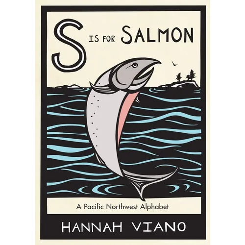 S Is for Salmon: A Pacific Northwest Alphabet Book - Hardcover