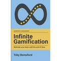 Infinite Gamification: Motivate your team until the end of time - Paperback
