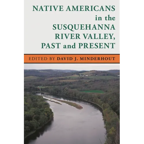 Native Americans in the Susquehanna River Valley, Past and Present
