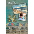 As I Lay Frying: A Rehoboth Beach Memoir - Paperback