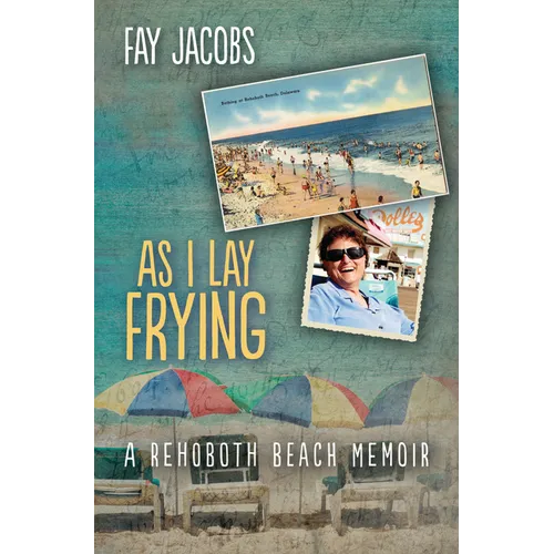 As I Lay Frying: A Rehoboth Beach Memoir - Paperback