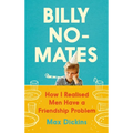 Billy No-Mates: How I Realised Men Have a Friendship Problem - Hardcover