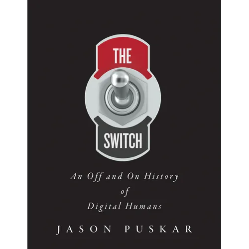 The Switch: An Off and on History of Digital Humans - Paperback