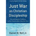 Just War as Christian Discipleship: Recentering the Tradition in the Church Rather Than the State - Paperback