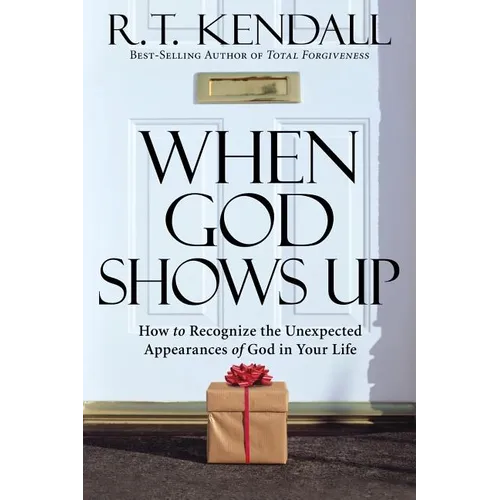 When God Shows Up: How to Recognize the Unexpected Appearances of God in Your Life - Paperback
