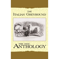 The Italian Greyhound: A Dog Anthology - Paperback