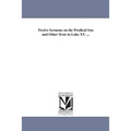 Twelve Sermons on the Prodical Son and Other Texts in Luke XV. ...
