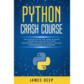 Python Crash Course: The Ultimate Step-By-Step Guide to Learn, Understand, and Master Python Programming and Computer Coding Language (From - Paperback